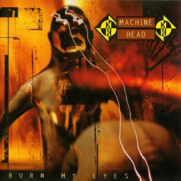 machine_head_-_burn_my_eyes